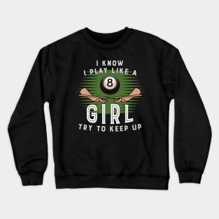 I Konw I Play Like A Girl Try To Keep Up 8 Ball Billiards Crewneck Sweatshirt